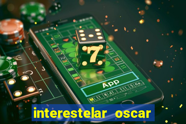 interestelar oscar interestelar quantos oscar